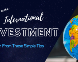 Do you know How to make International Investments? Learn From These Simple Tips